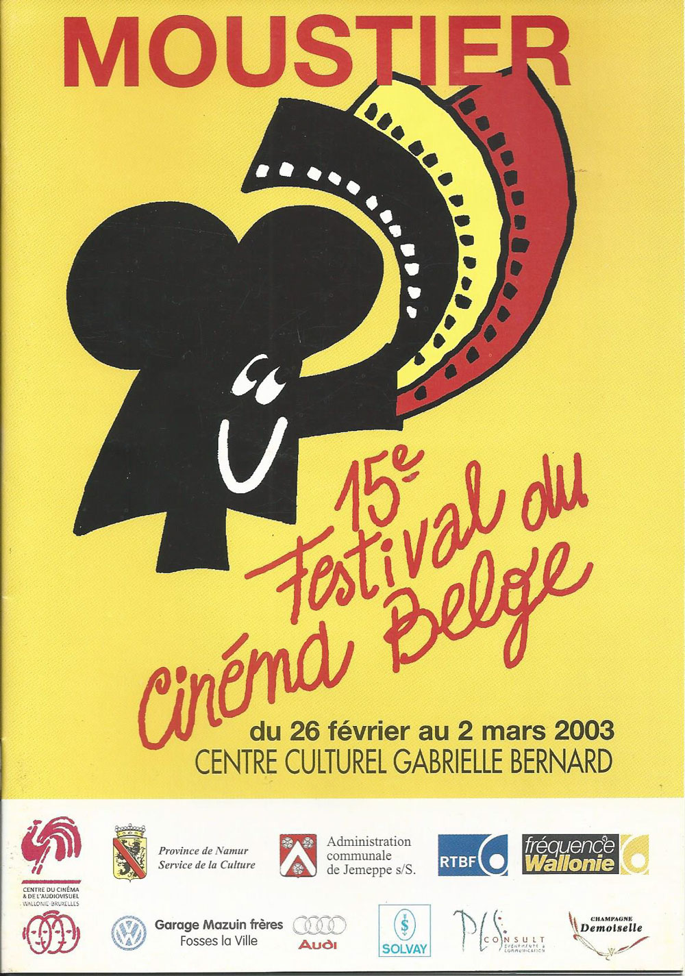 15e Festival en 2003 du 26 février au 2 mars Tintin et le lac aux requins de Belvision Un couple épatant de Lucas Belvaux Franz de Jacques Brel Cavale de Lucas Belvaux Le fils de Jean-Pierre et Luc Dardenne Après la vie de Lucas Belvaux Le boulet d’Alain Berbérian et Frédéric Forestier Un honnête commerçant de Philippe Blasband Une femme de ménage de Claude Berri Hop de Dominique Standaert