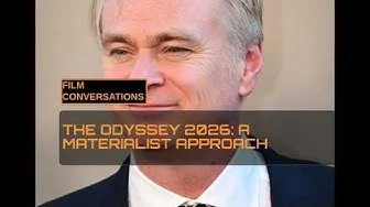 Film Conversations - The Odyssey 2026: A Materialist Approach
