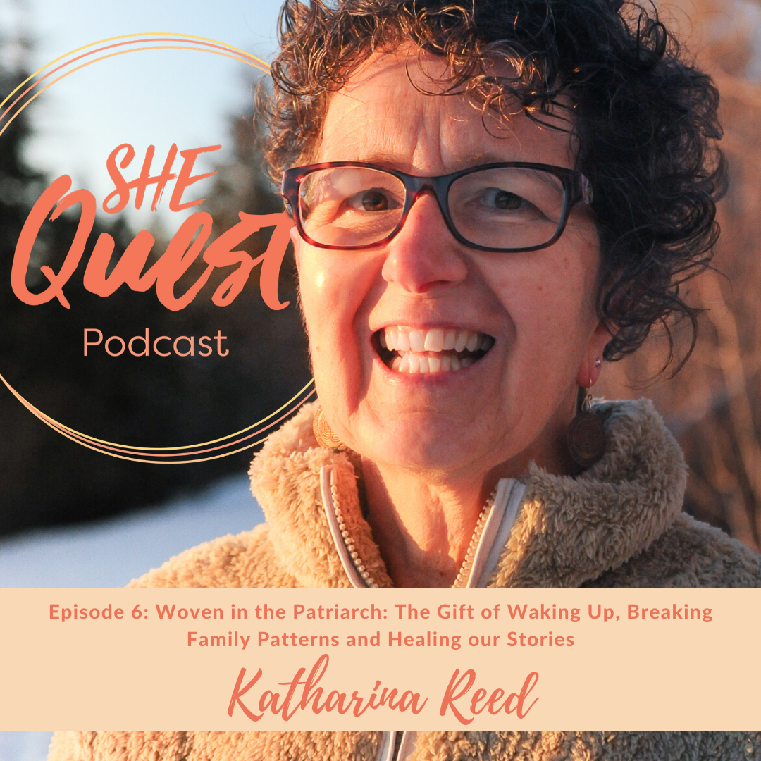 S4 - Episode 6: Woven in the Patriarch: The Gift of Waking Up, Breaking Family Patterns and Healing our Stories with Katharina Reed episode artwork