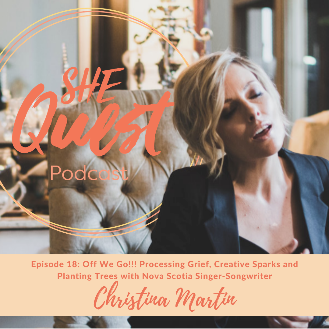 S4 - Episode 18: Off We Go!!! Processing Grief, Creative Sparks and Planting Trees with Nova Scotia Singer-Songwriter Christina Martin episode artwork