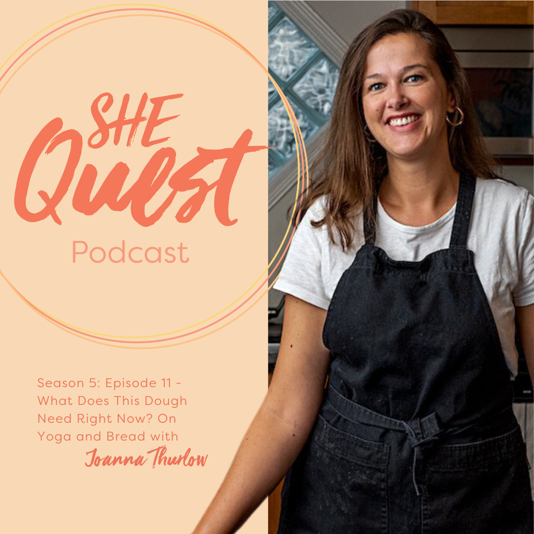 S5 - Episode 11: What Does This Dough Need Right Now? On Yoga and Bread with Joanna Thurlow