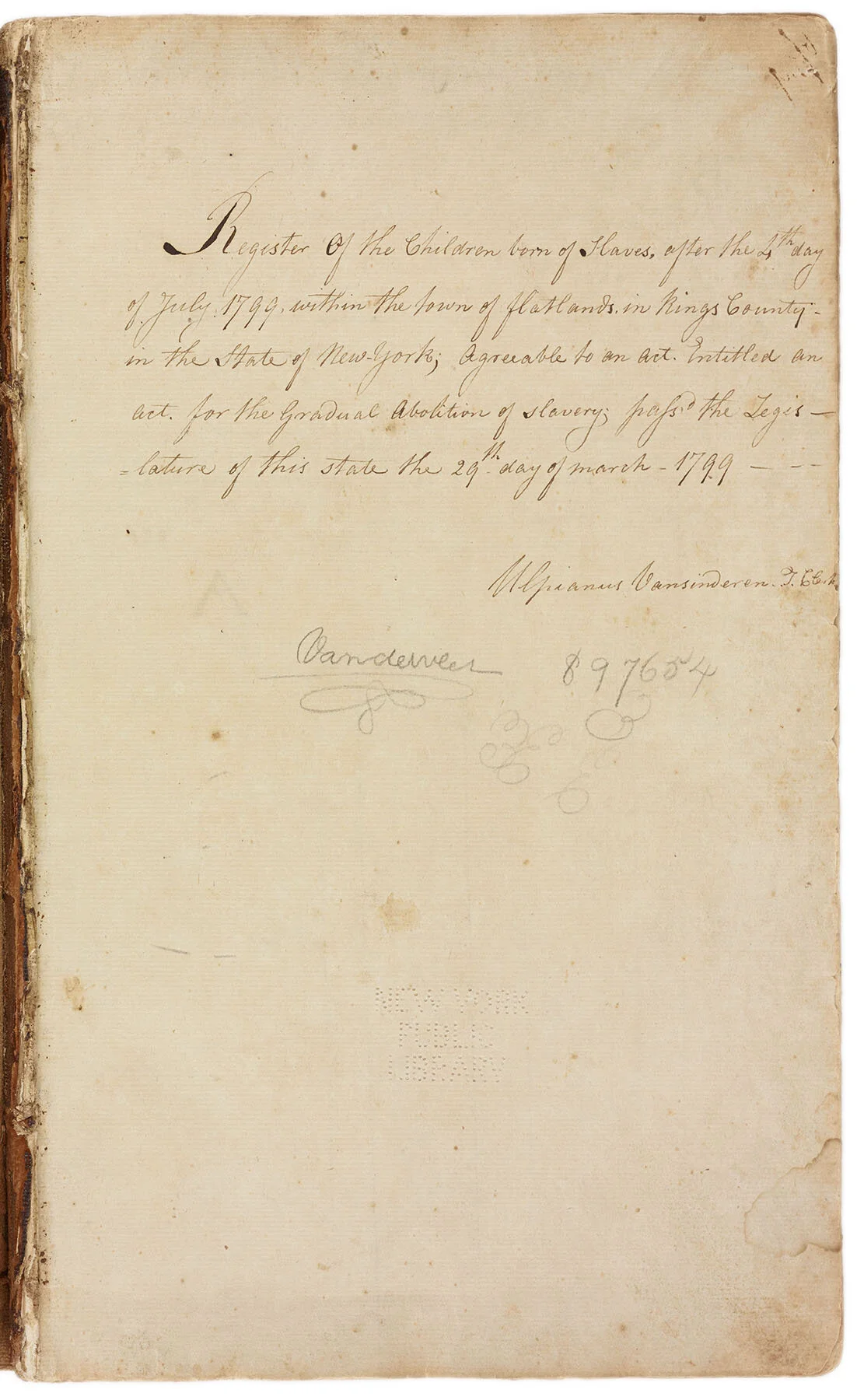 “Register of the children born of slaves after the 2nd day of July 1799, within the town of Flatlands in Kings County in the State of New York…” Old Town Records, NYC Municipal Archives.