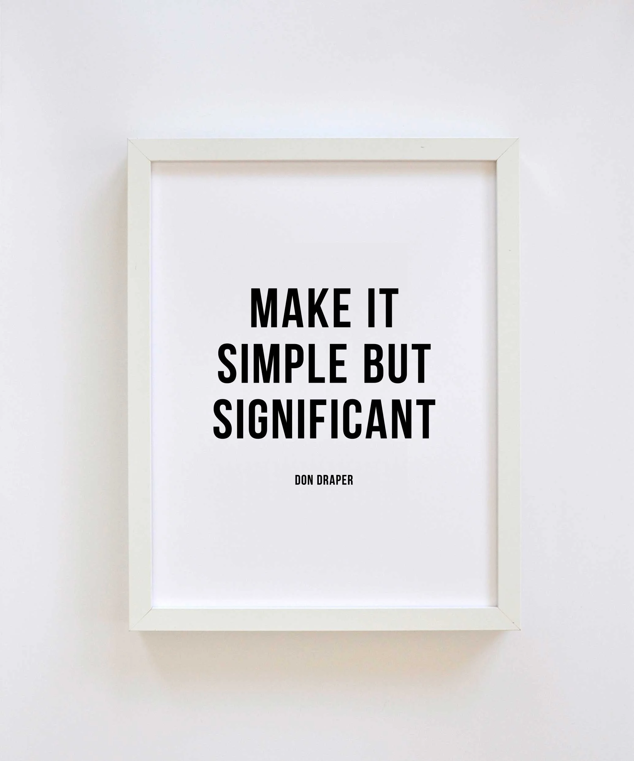 Make it Simple But Significant Art Print