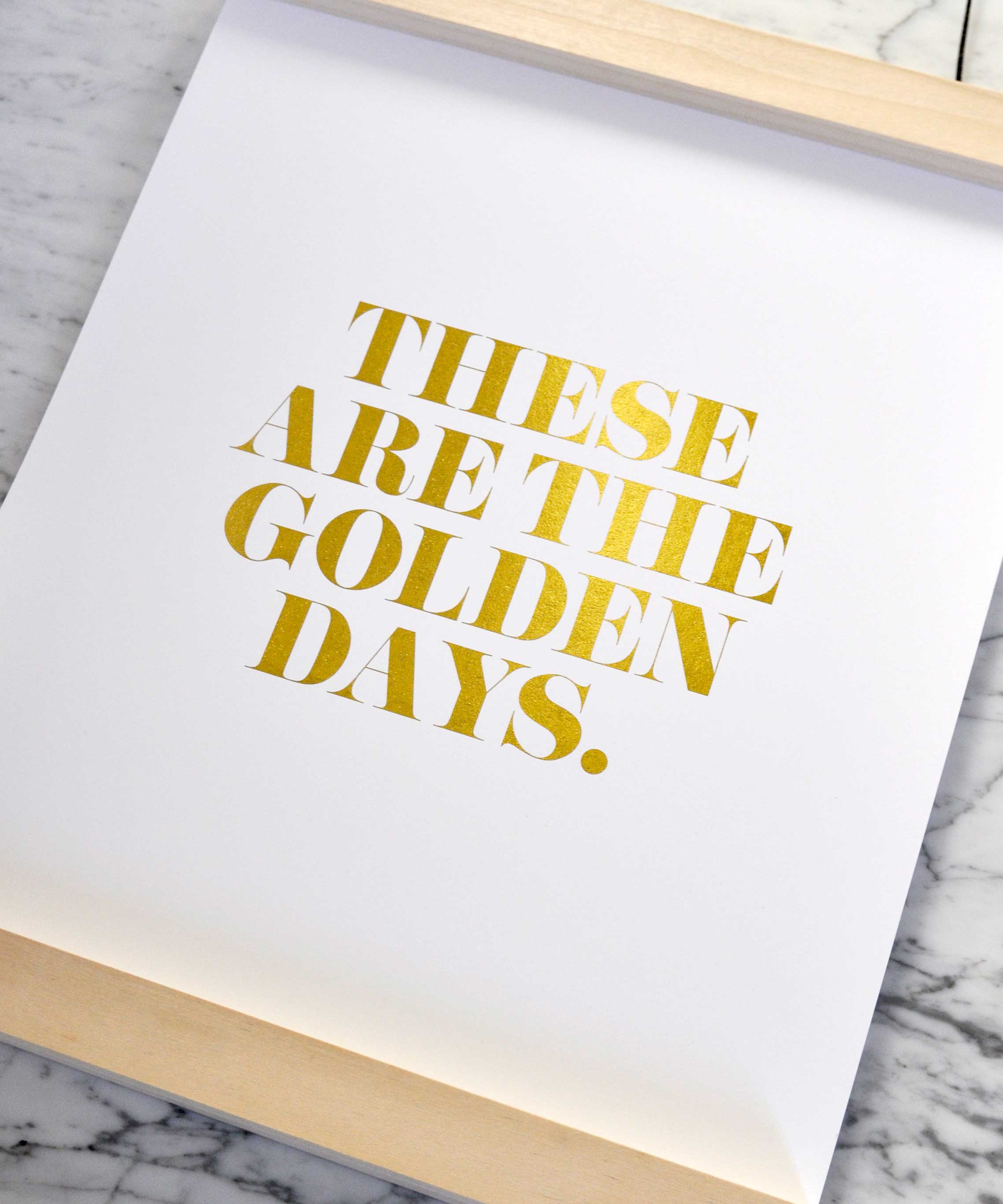 These are the golden days. Gold foil 11x14 art print by Swell Made Co.