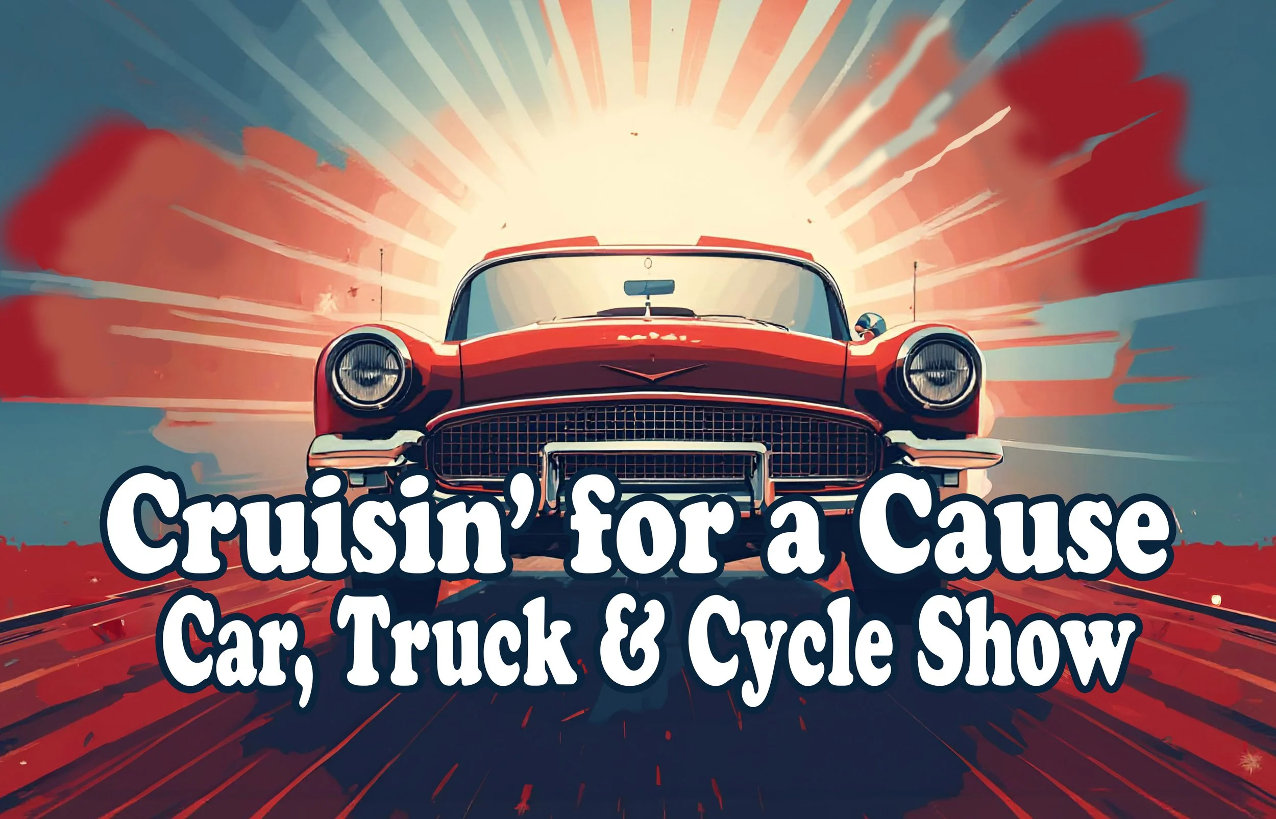 Cruisin' for a Cause Car, Truck &amp; Cycle Show