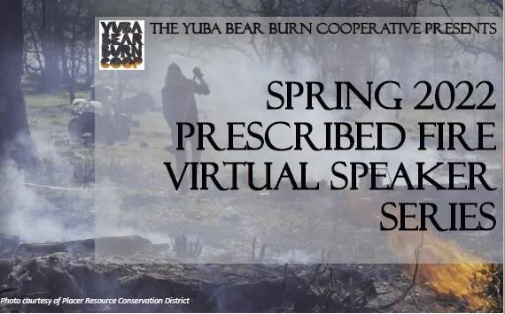 The Yuba Bear Burn Cooperative Presents Spring 2022 Prescribed Fire Events