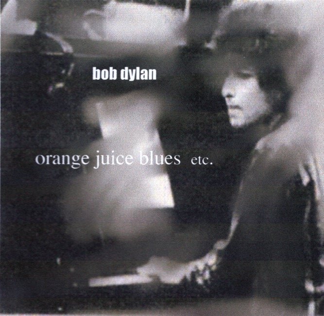  Orange Juice Blues  Bob Dylan 