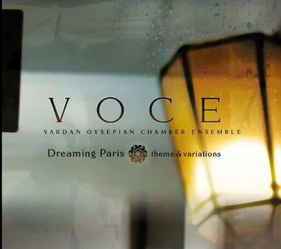 Dreaming Paris Theme and Variations | Vardan Ovsepian Chamber Ensemble (VOCE) | 2013