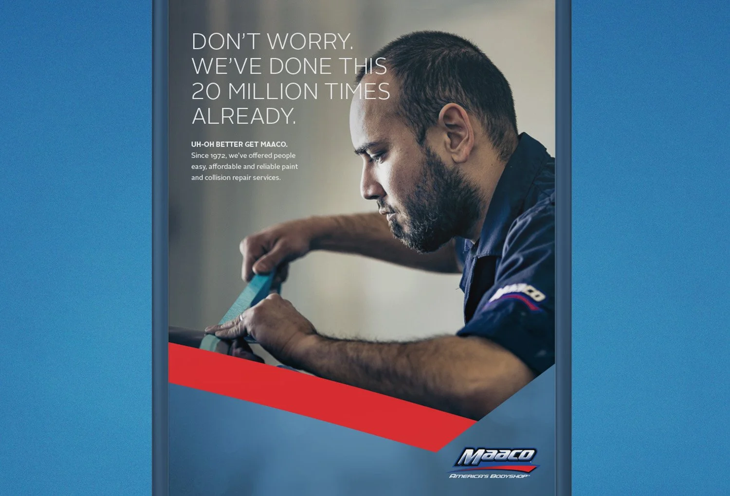 Advertisement for Maaco. Shows a man in a mechanic uniform looking focused as he uses a tape measure on a car. Text on the ad says 'Don't worry. We've done this 20 million times already. UH-OH BETTER GET MAACO. Since 1972, we've offered people easy,