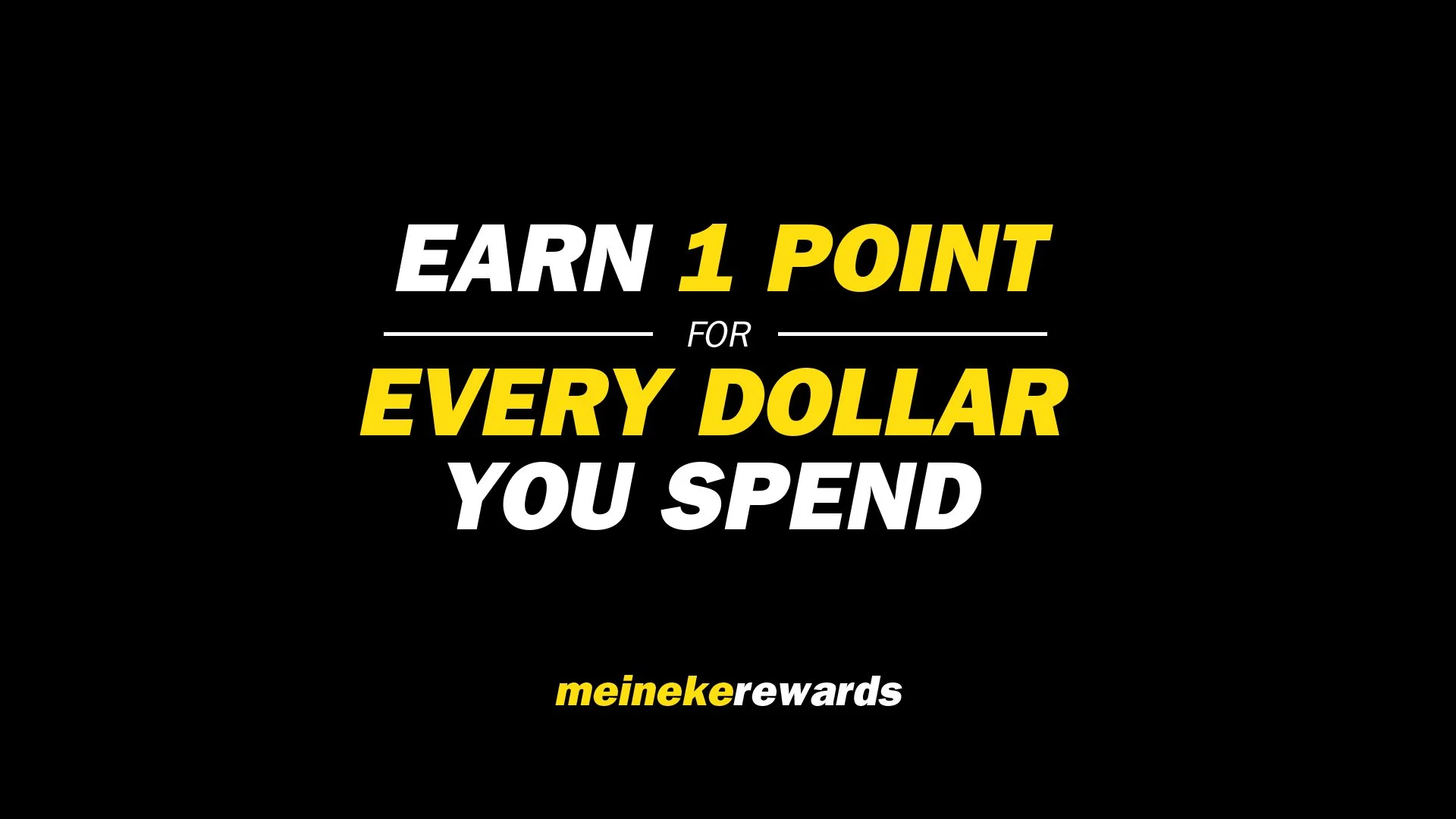 Promotion graphic for Meineke Rewards with the text: 'Earn 1 point for every dollar you spend' in yellow and white on a black background.