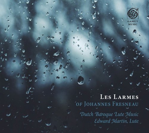 Les Larmes of Johannes Fresneau — Gamut Music. Inc.