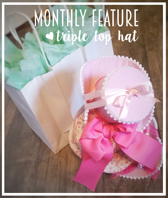 Monthly Feature: Triple Top Hat!