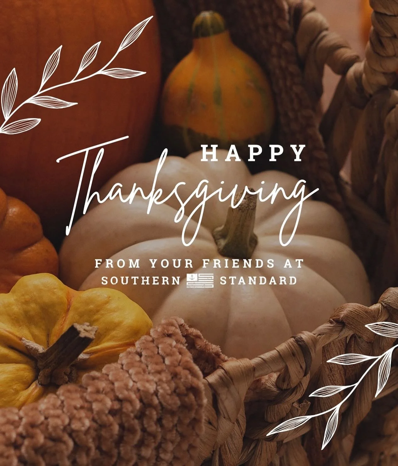 Happy Thanksgiving from your friends at Southern Standard!