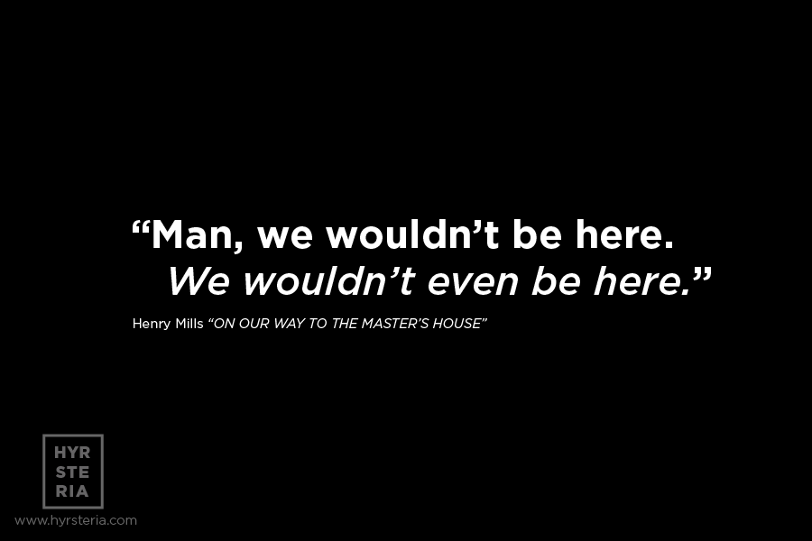 HENRY MILLS "ON OUR WAY TO THE MASTER'S HOUSE"