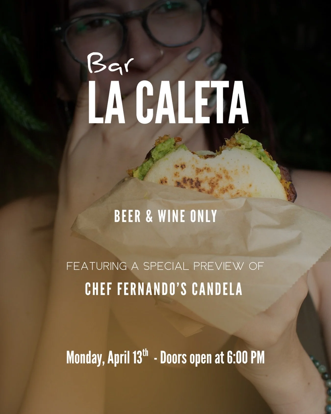 BAR LA CALETA

Join us for a special night on Monday, April 13th

Enjoy a curated selection of beer &amp; wine. 

Featuring a special preview of Chef Fernando&rsquo;s Candela Arepas.

Come experience the flavors, the energy, and what&rsquo;s coming n