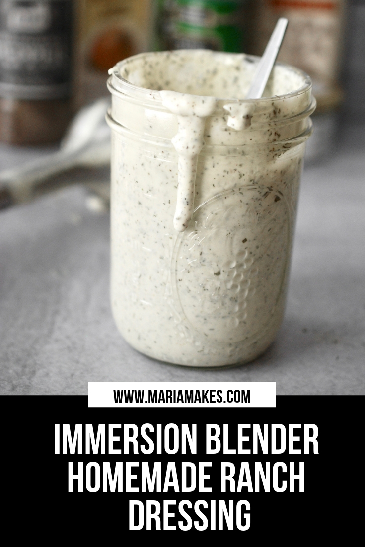Immersion Blender Homemade Ranch Dressing – Maria Makes: Made right in a mason jar with pantry staples, an egg, and water! Super easy, creamy, dreamy ranch dressing. You’ll never go back to store-bought!