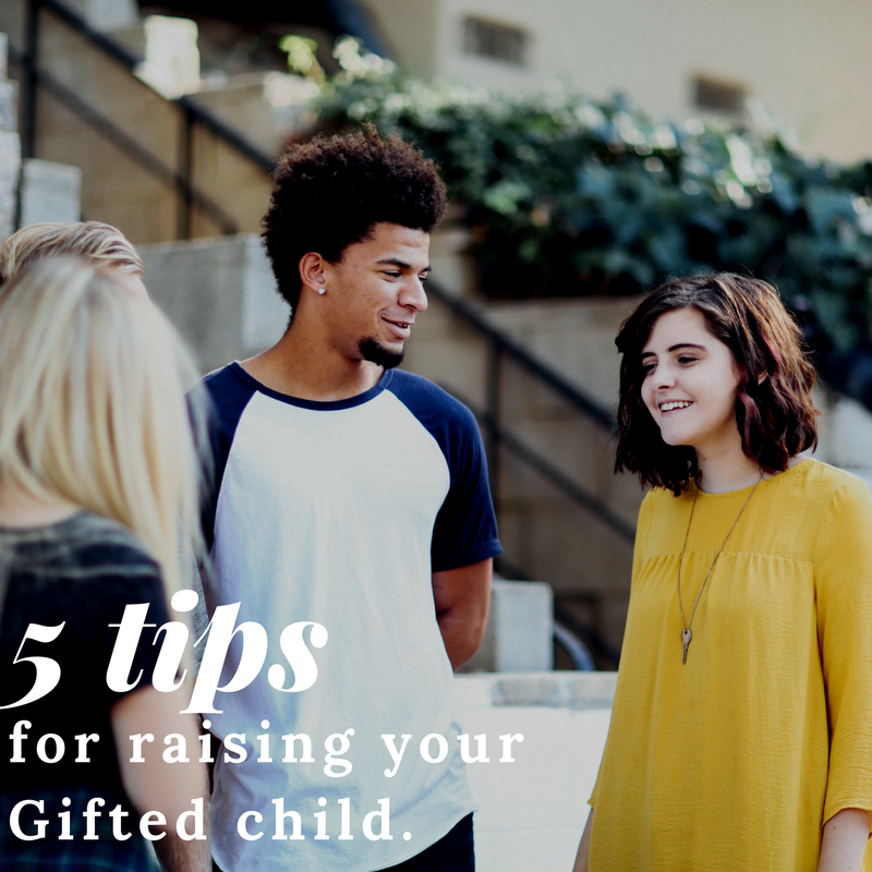 5 Tips for Raising your Gifted Child