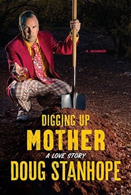 Order Doug's book "Digging Up Mother: A Love Story" on Amazon , Barnes & Noble and at DougStanhope.com