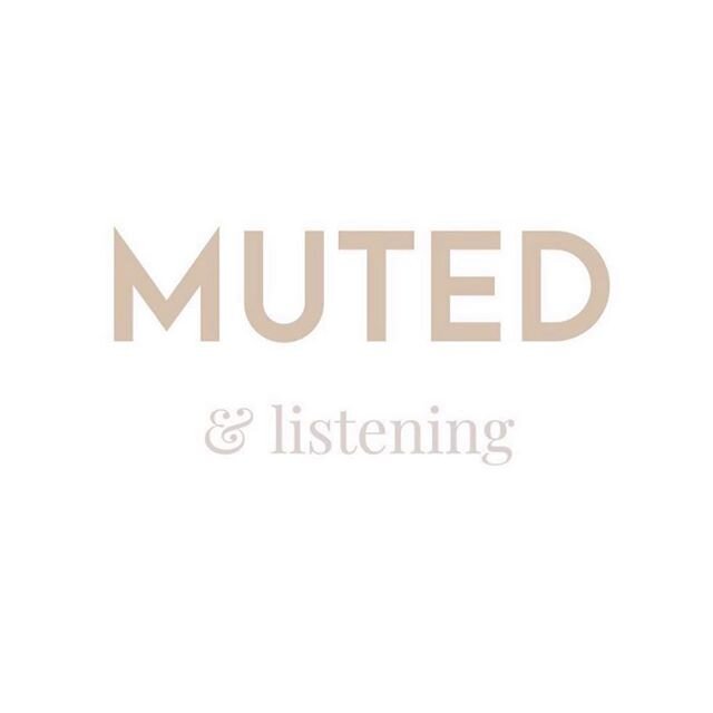 MUTED. I share my heart though my words. I share my love for the world through my voice. I&rsquo;ve always been known as a talker, but this is not a time for my voice to be pointed outward. This is a time for listening, reflecting, and changing. It a