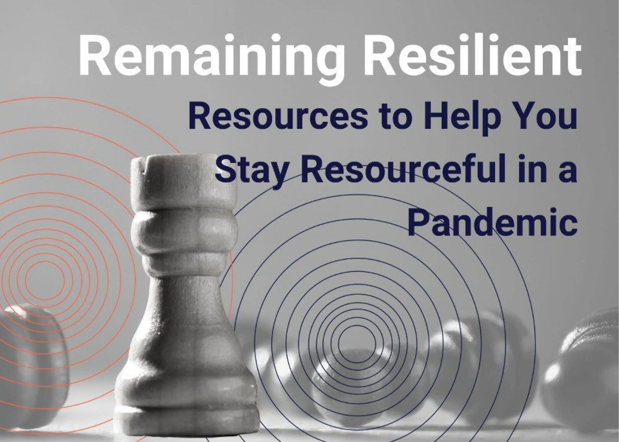 Remaining Resilient: Resources to Help You Stay Purposeful in a Pandemic