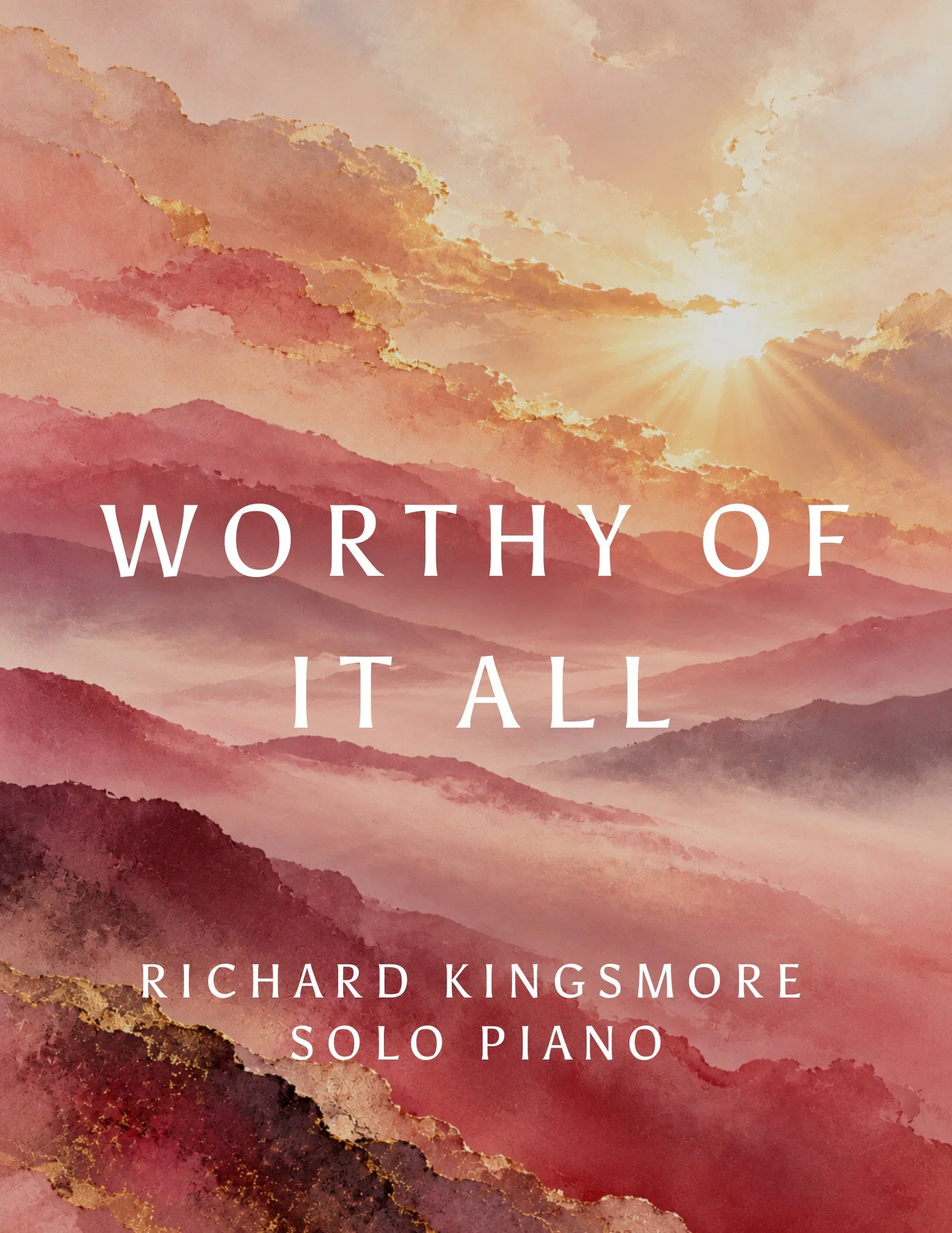 Worthy of It All solo piano sheet music arrangement by Richard Kingsmore