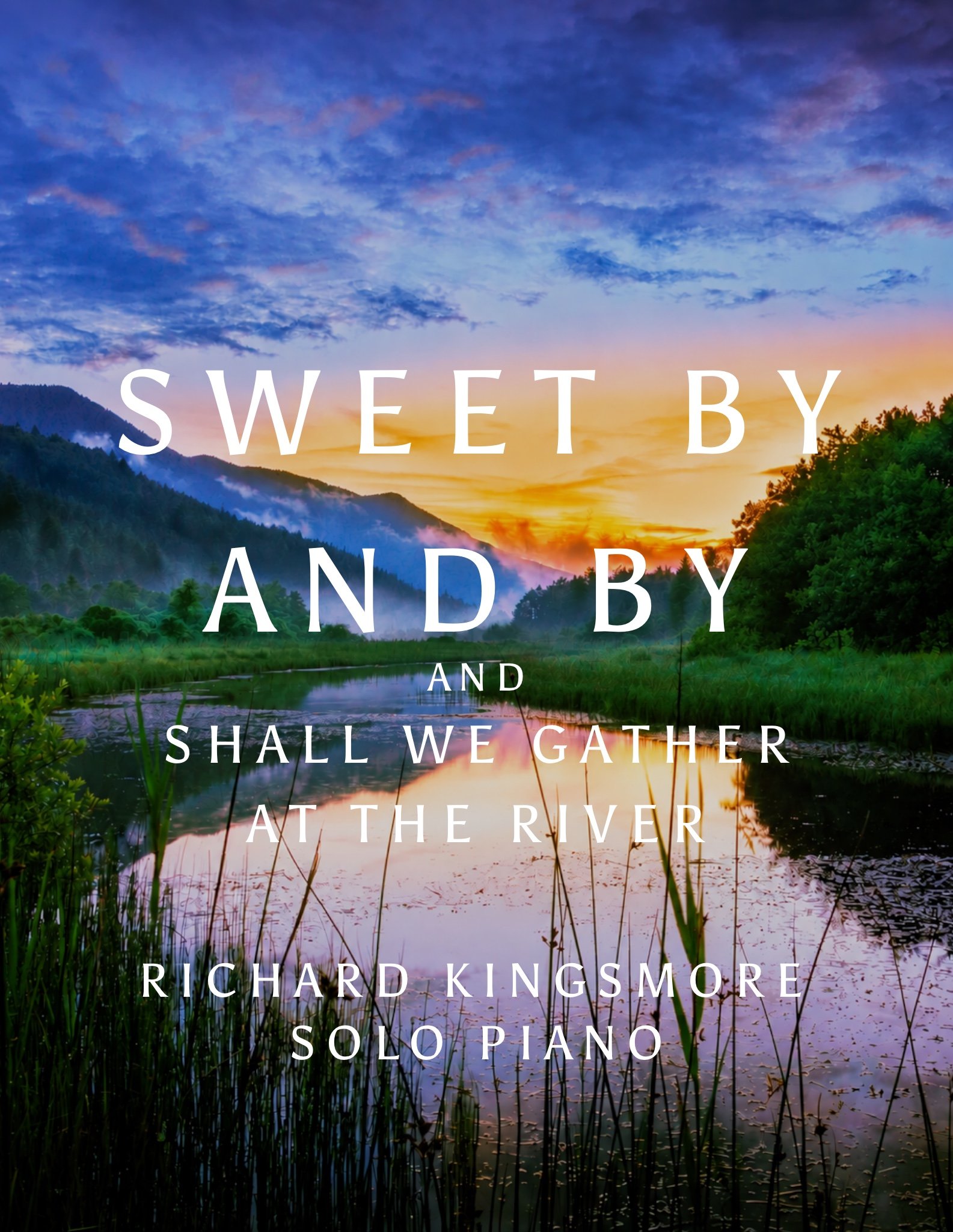Sweet By and By and Shall We Gather At the River piano sheet music by Richard Kingsmore