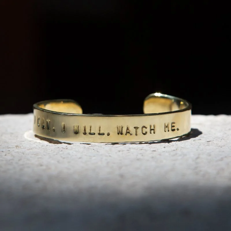I CAN. I WILL. WATCH ME. (CUFF)