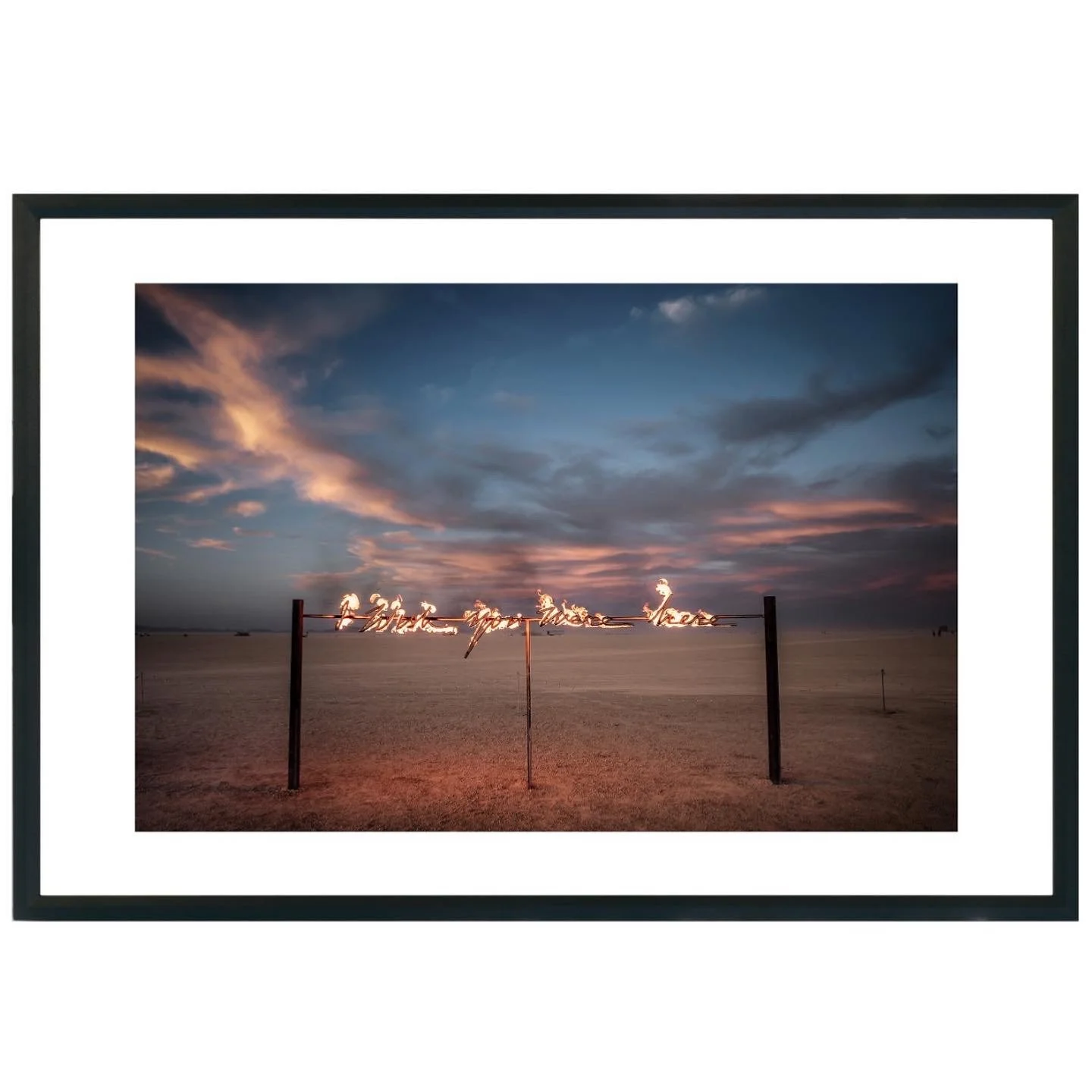 I WISH YOU WERE HERE, Fire (PRINT)