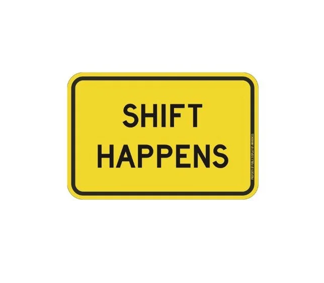 SHIFT HAPPENS (Mini PDA Road Sign)