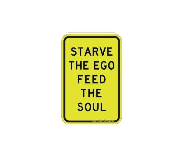 STARVE THE EGO FEED THE SOUL (Mini PDA Road Sign)