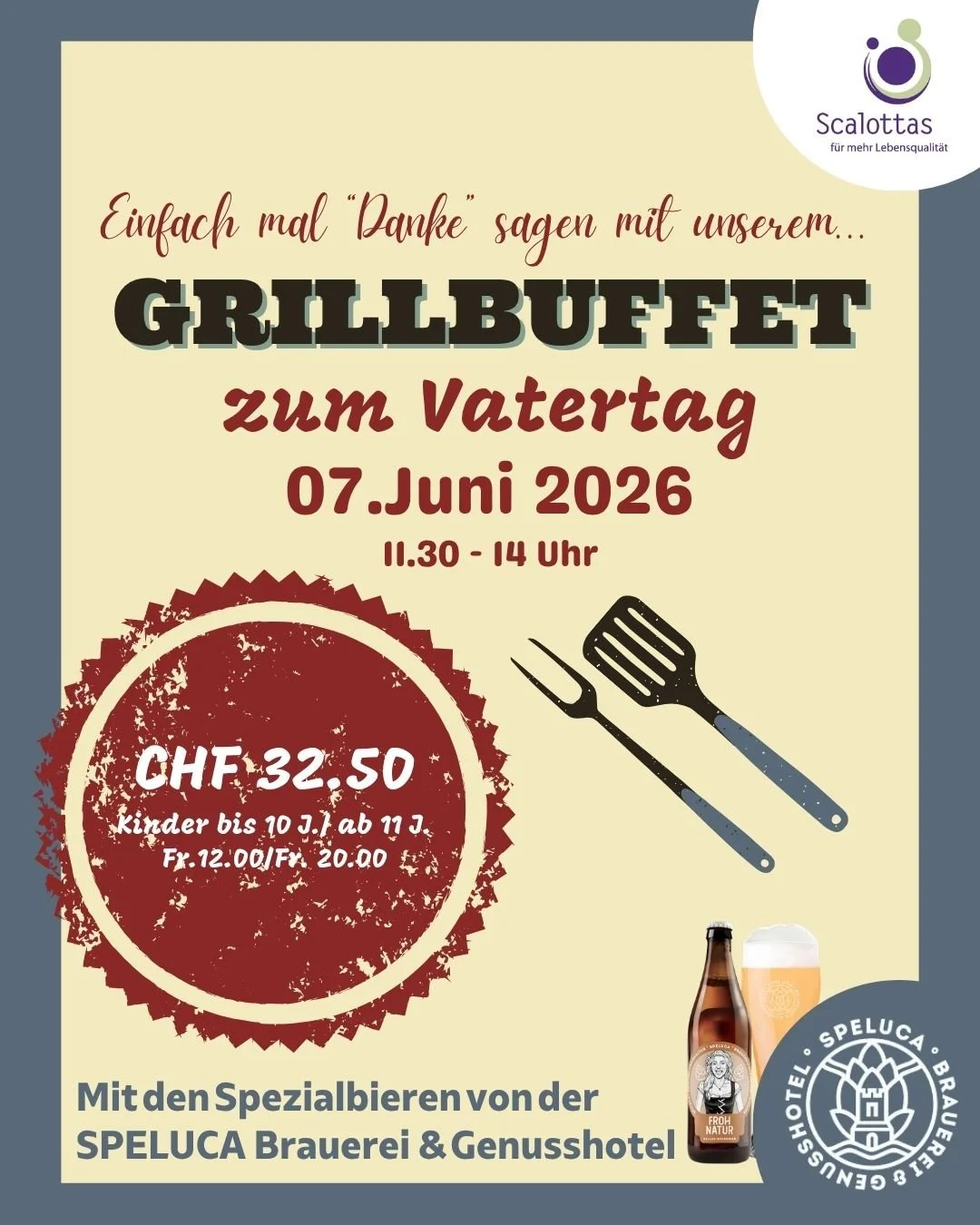 Grillbuffet zum Vatertag 🍖🍺
Einfach mal &bdquo;Danke&ldquo; sagen &ndash; am 07. Juni 2026 im Scalottas.

- 11.30 &ndash; 14.00 Uhr
- CHF 32.50
Dazu feine Spezialbiere von @speluca.ch &ndash; perfekt zum Grillgenuss! 🍻

👉 Reservation empfohlen un