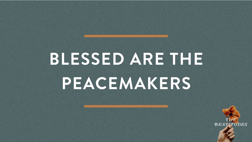 Six ways peacemakers make peace