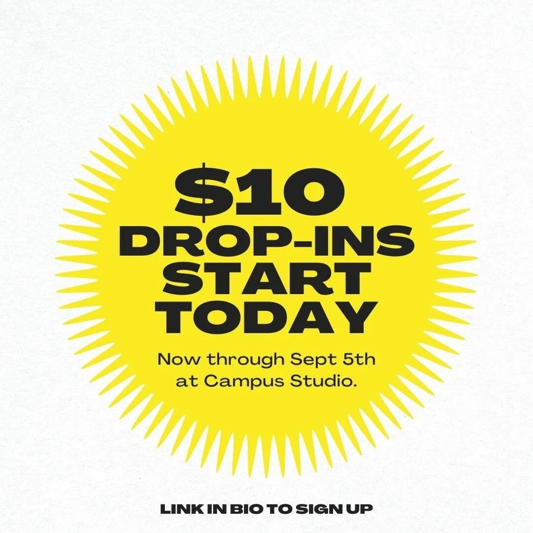 Welcome back to campus! We can't wait to see you. Don't forget to take advantage of our $10 drop-ins all week at Campus Studio. 💛