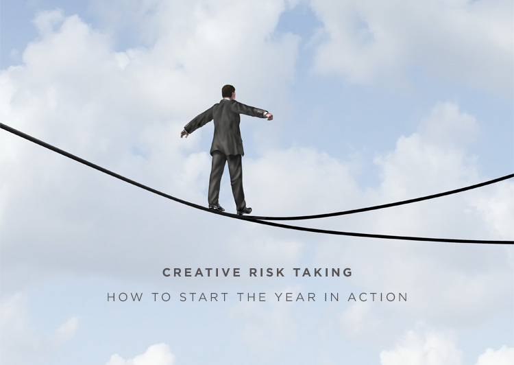 Creative Risk Taking — How to Start the Year in Action