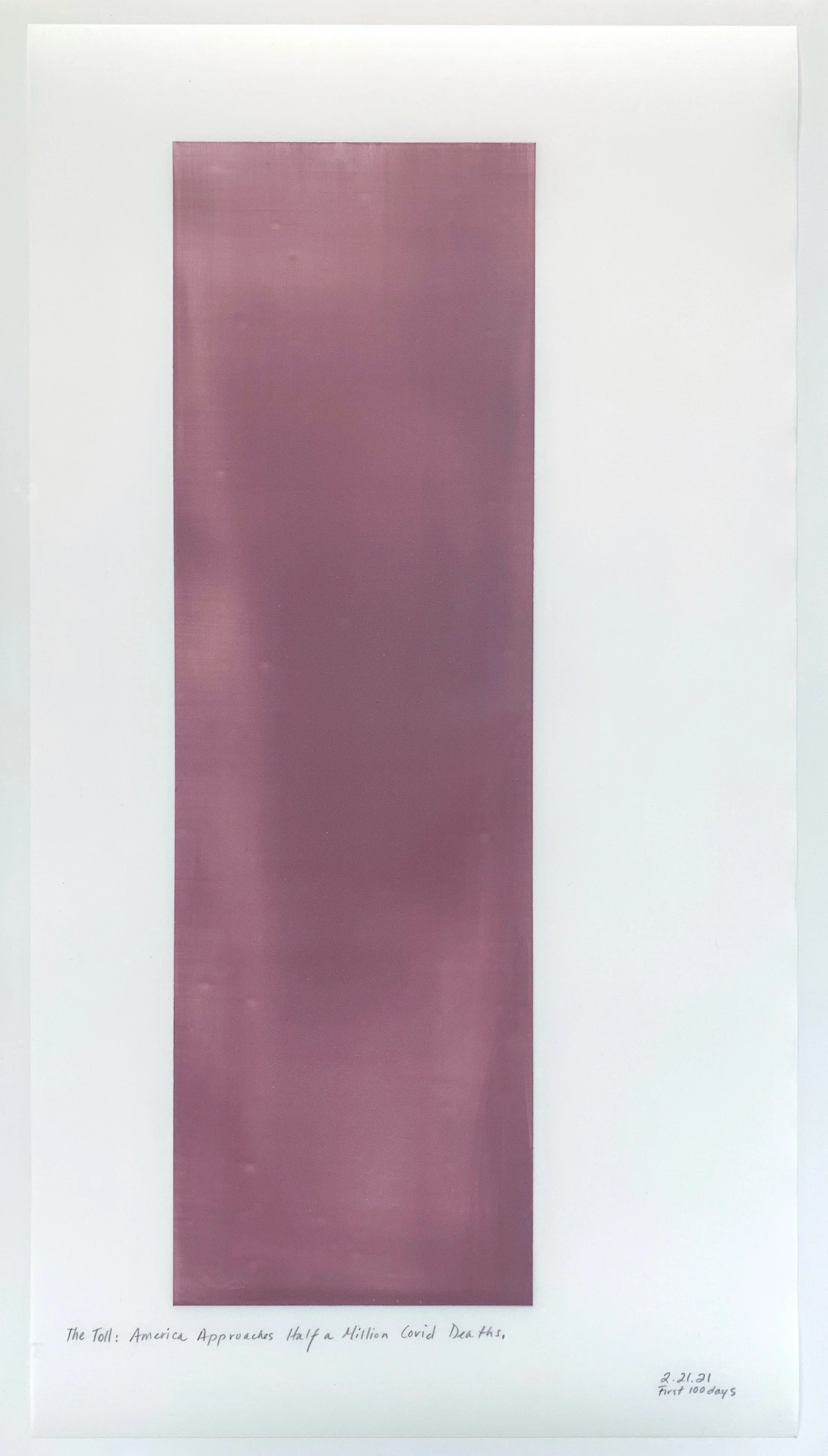 A Week in Times  - 2021 Acrylic on polyester resin film, 22 x 12 inches  
Toll: America Approaches Half a Million Deaths