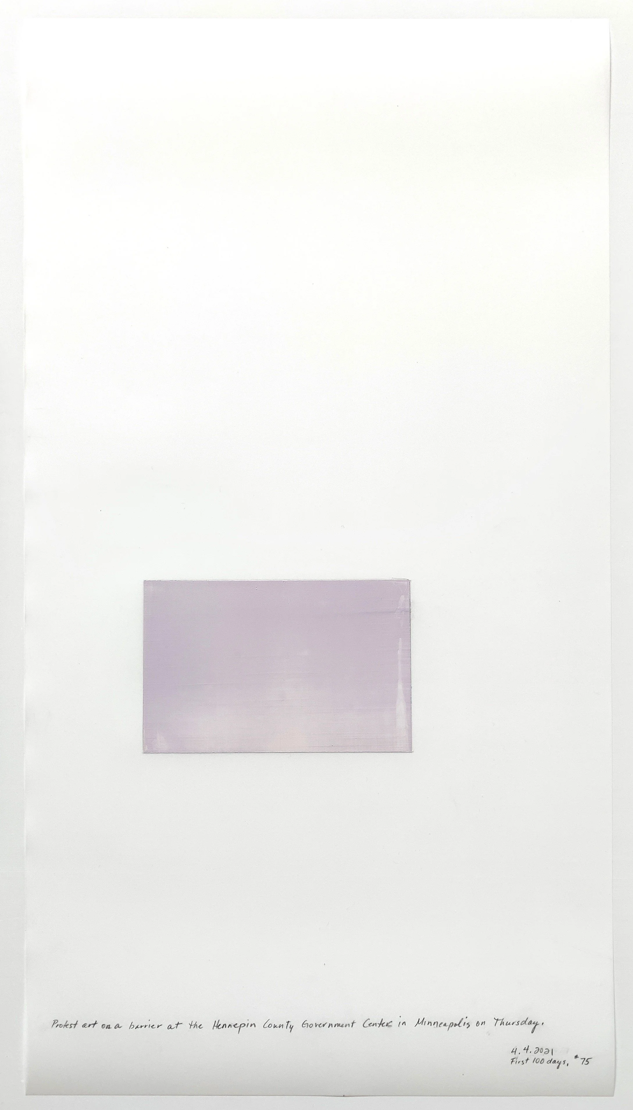 A Week in Times  - 2021 Acrylic on polyester resin film, 22 x 12 inches  
Protest art on a barrier at the Hennepin County Government Center in Minneapolis on Thursday. 4 .4.2021