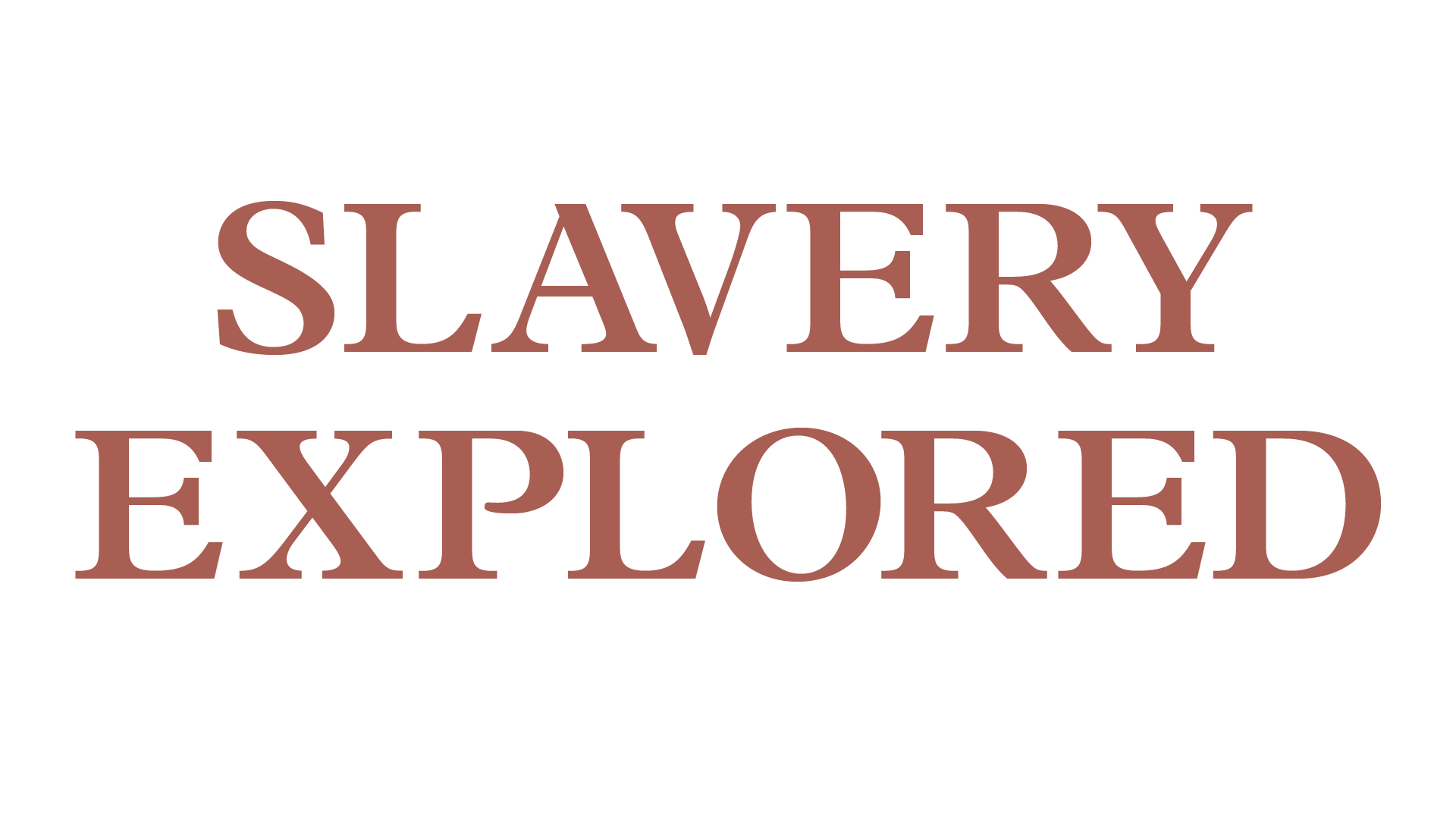 Slavery Explored