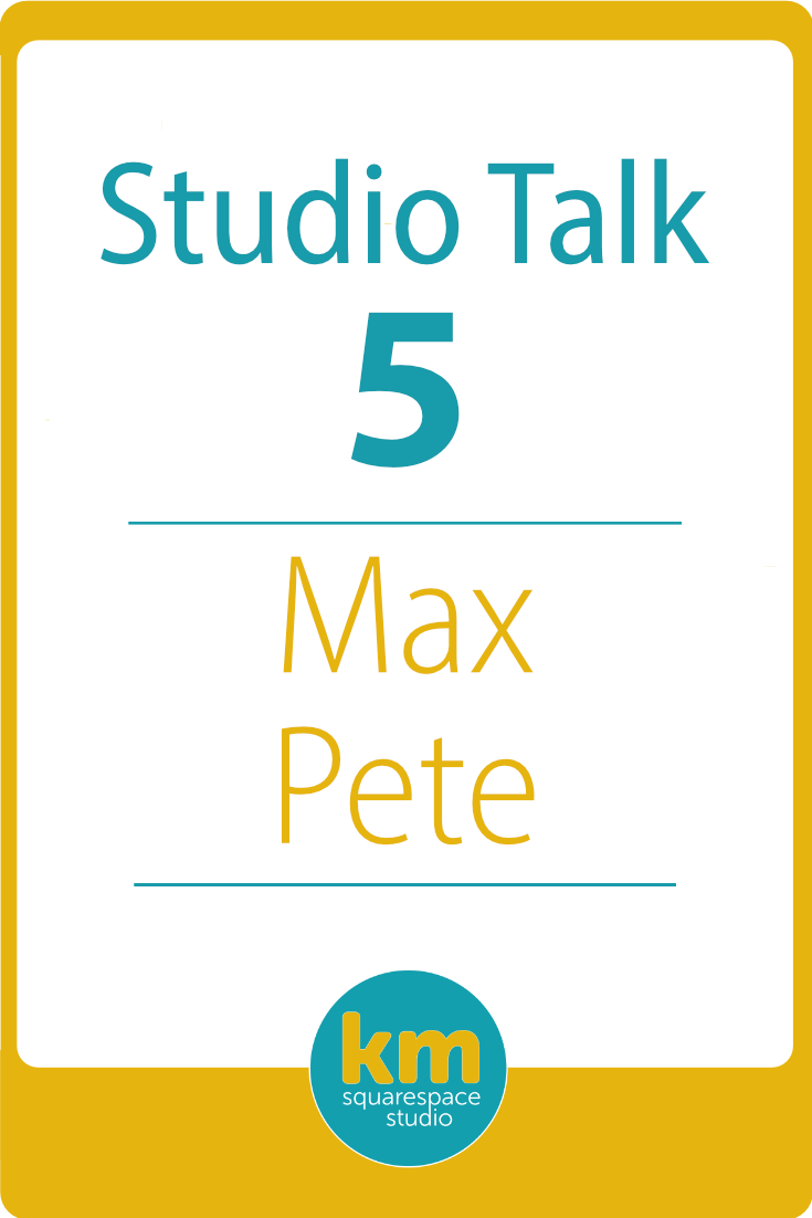 Studio Talk 5・Max Pete・From One Hand Wonder Man to Squarespace Web Designer