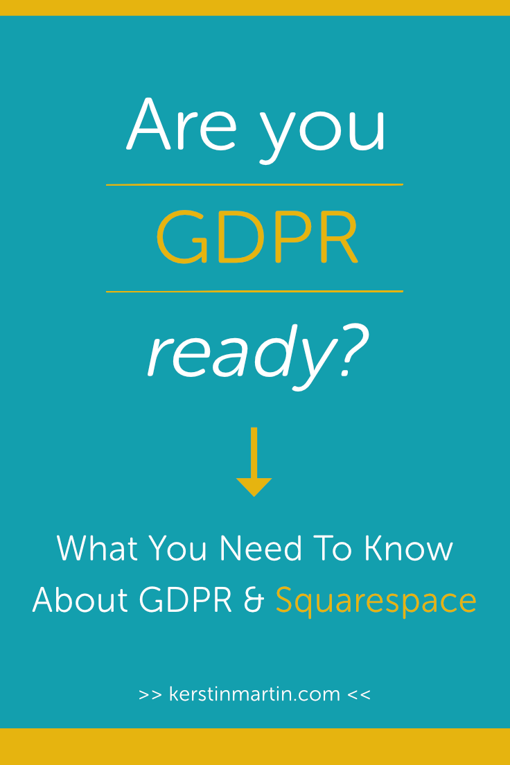 Are you GDPR ready? What you need to know about GDPR & Squarespace・Kerstin Martin Squarespace Studio