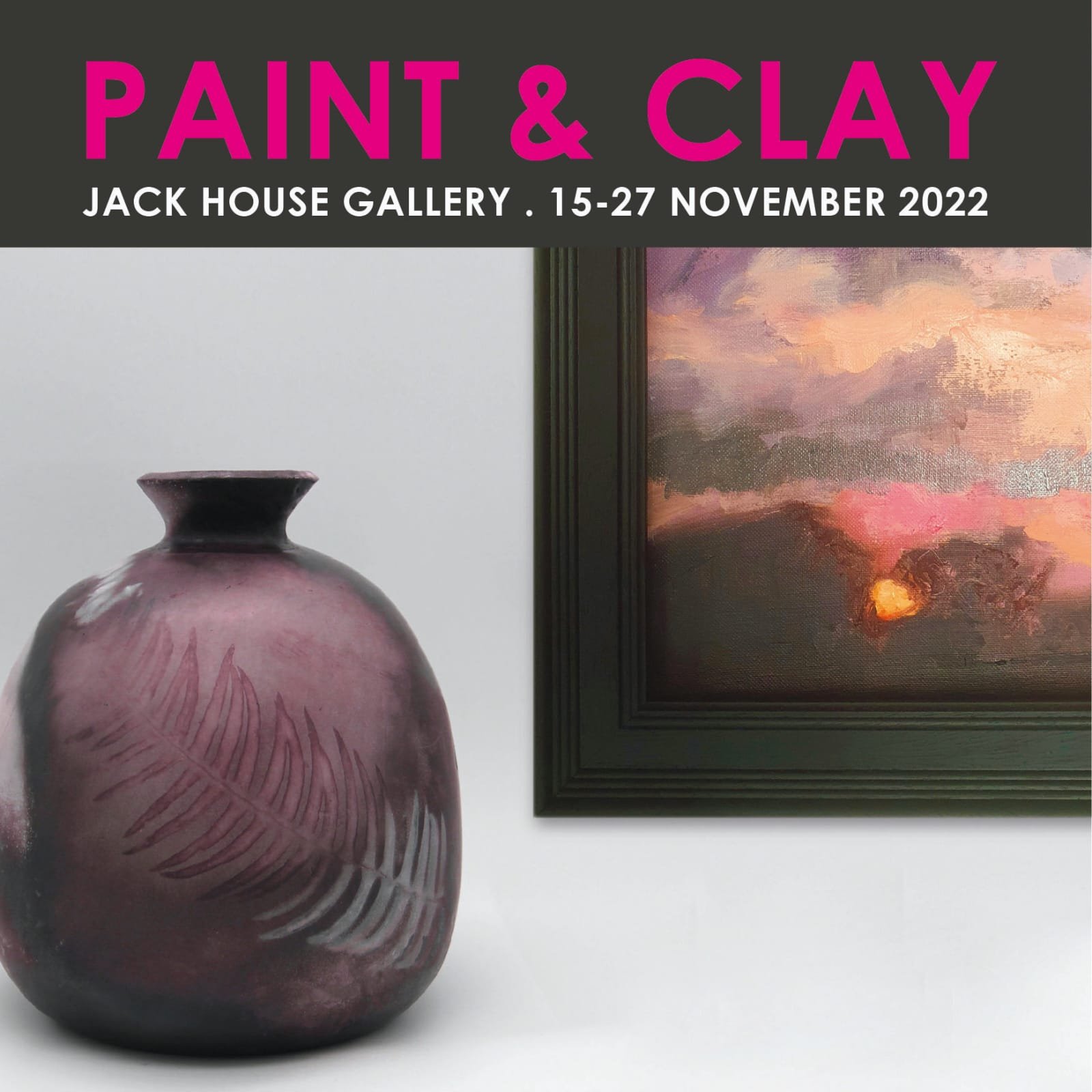 Paint &amp; Clay 15th to 27th November 2022