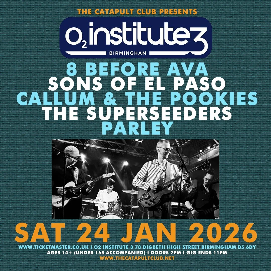 8 Before Ava / Sons of El Paso / Callum &amp; The Pookies / The Superseeders / Parley 