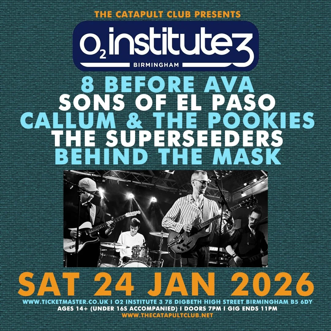 8 Before Ava / Sons of El Paso / Callum &amp; The Pookies / The Superseeders / Behind the Mask
