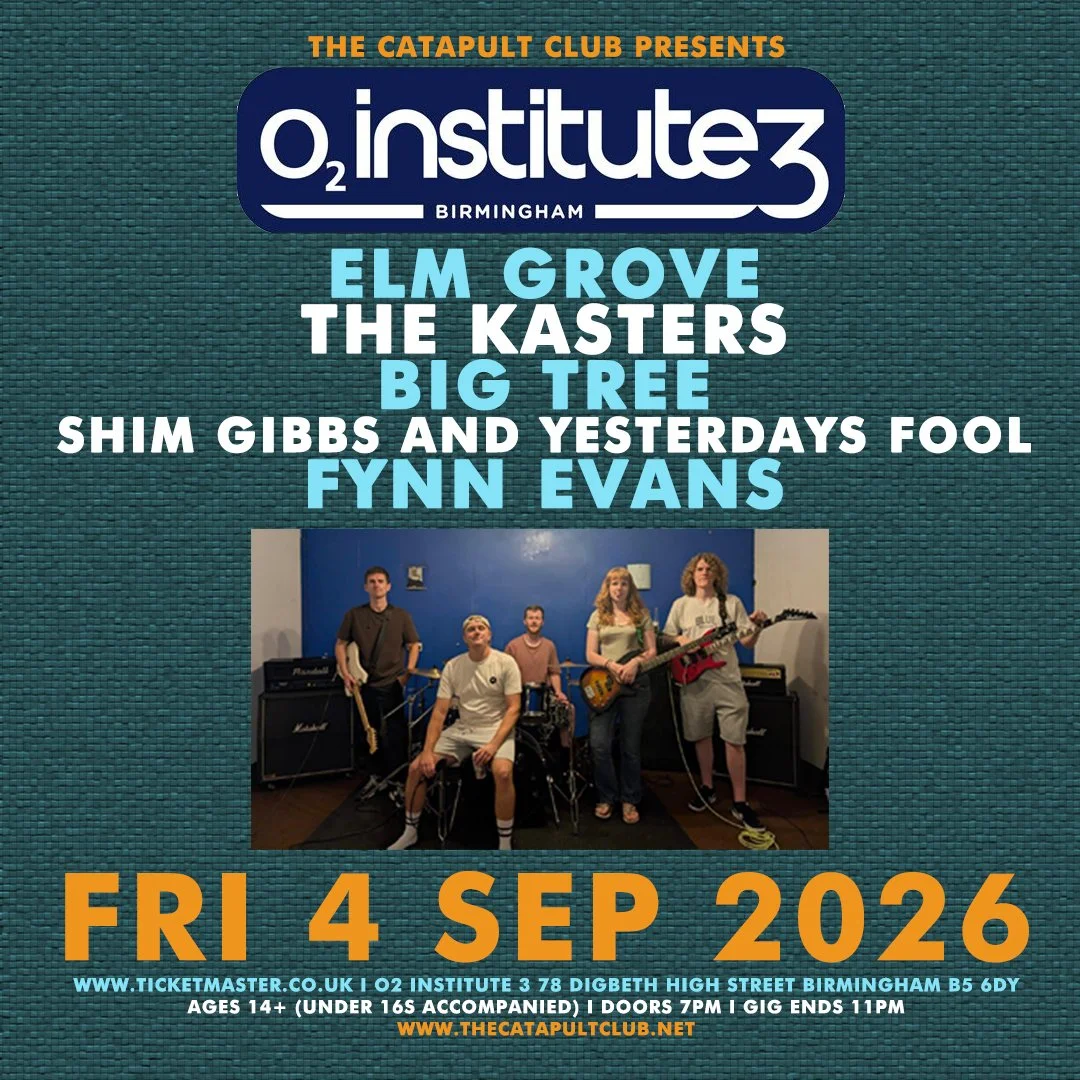 Elm Grove / The Kasters / Big Tree / Shim Gibbs and Yesterdays Fools / Fynn Evans