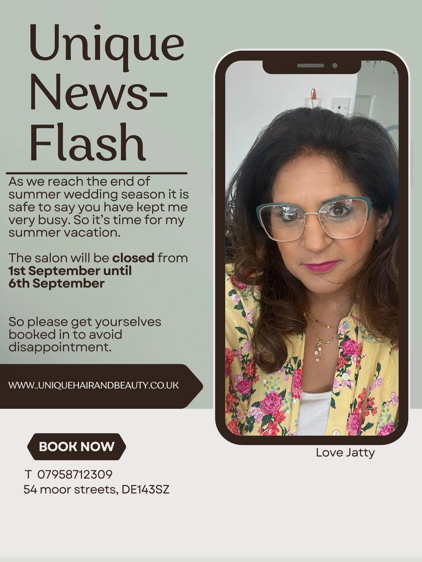 UNIQUE NEWSFLASH!
As we reach the end of summer wedding season it is safe to say you have kept me very busy. So it&rsquo;s time for my summer vacation.

The salon will be closed from
1st September until 
6th September 

So please get yourselves booke
