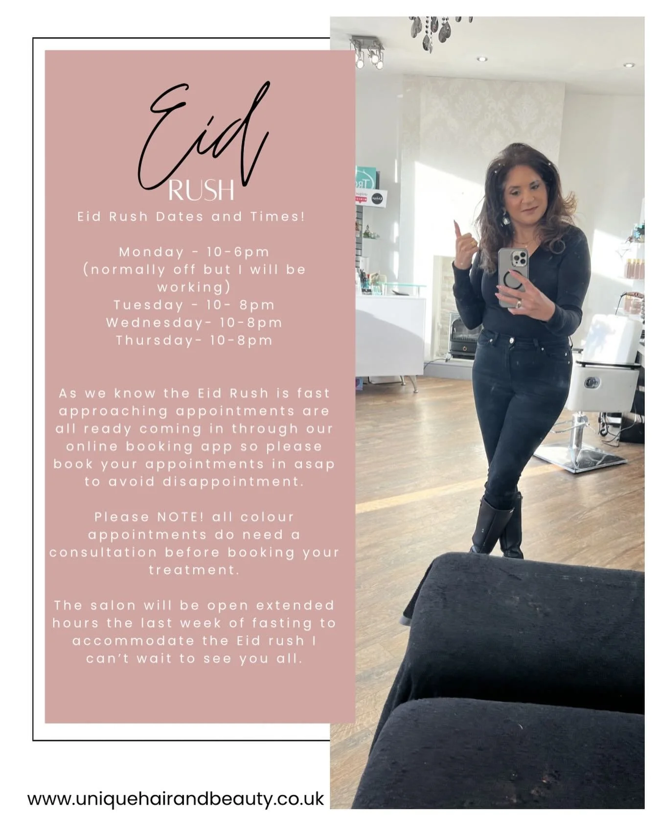 EID RUSH! DATES AND TIMES! 

Monday - 10-6pm
(normally off but I will be working)
Tuesday - 10- 8pm
Wednesday- 10-8pm
Thursday- 10-8pm

As we know the Eid Rush is fast approaching appointments are already coming in through our online booking app so p