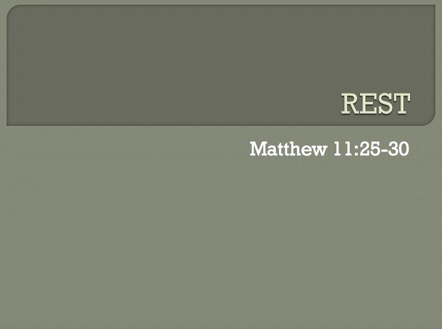 Matthew 11:25-30 | Rest