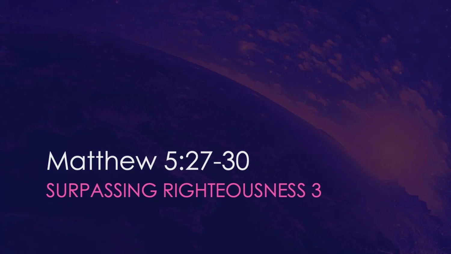 Matthew 5:27-30 | Surpassing Righteousness [Part III]