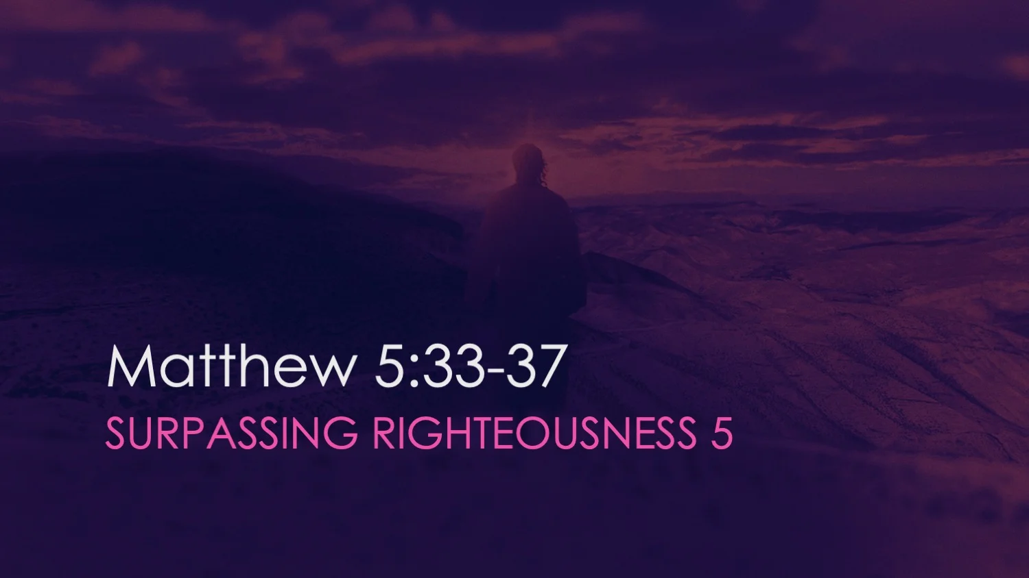 Matthew 5:33-37 | Surpassing Righteousness [Part V]