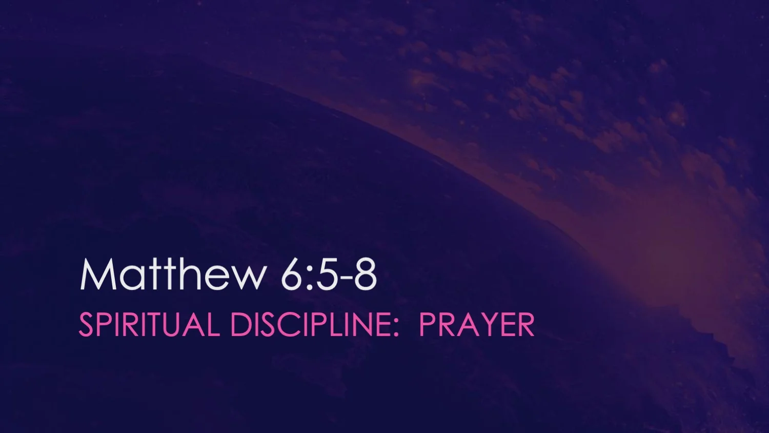 Matthew 6:5-8 | Spiritual Discipline: Prayer