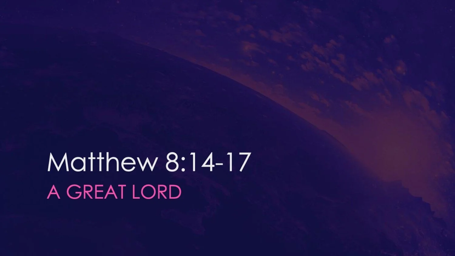 Matthew 8:14-17 | A Great Lord